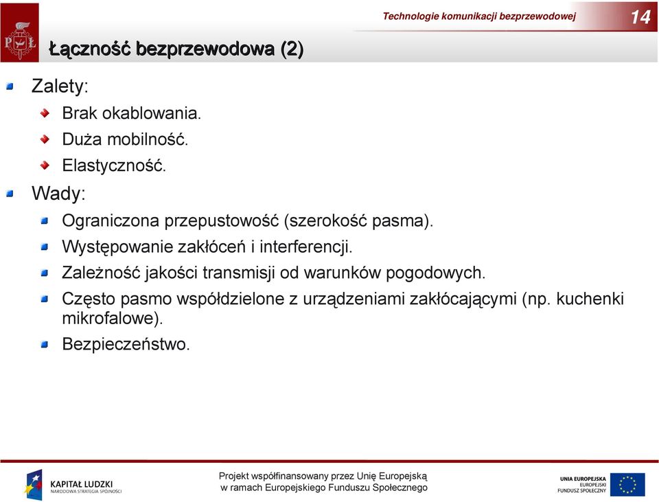 Występowanie zakłóceń i interferencji.