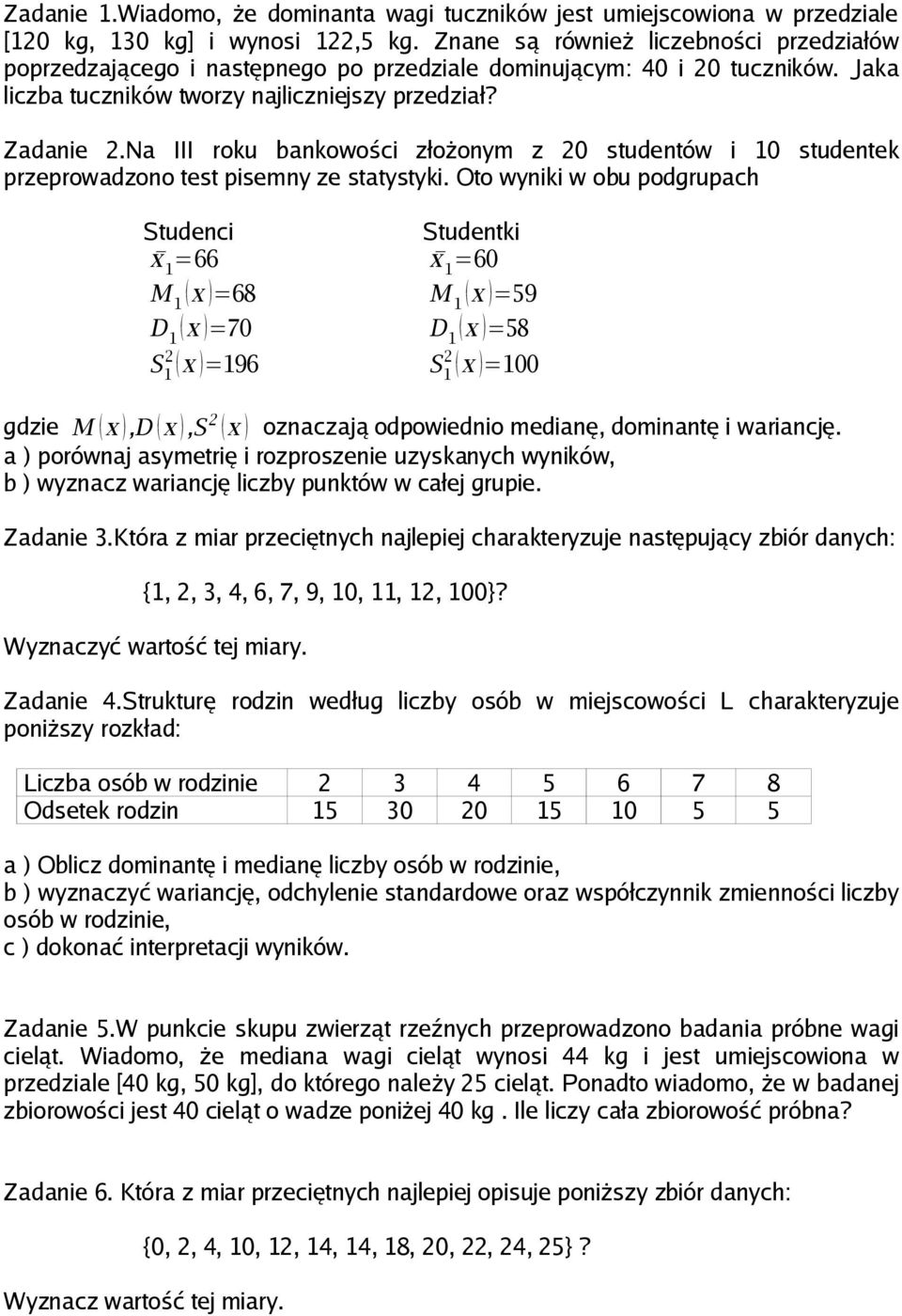 a III roku bankowości złożonym z 20 studentów i 10 studentek przeprowadzono test pisemny ze statystyki.