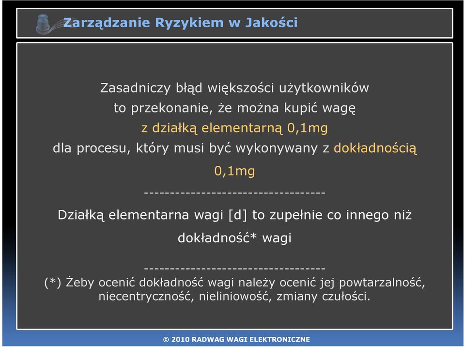 ----------------------------------- Działką elementarna wagi [d] to zupełnie co innego niż dokładność* wagi