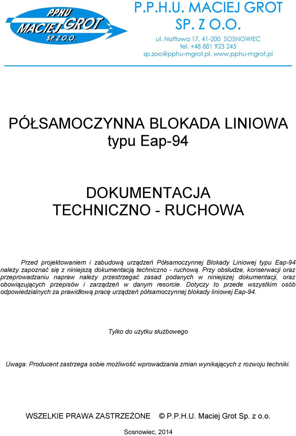 pl PÓŁSAMOCZYNNA BLOKADA LINIOWA DOKUMENTACJA TECHNICZNO - RUCHOWA Przed projektowaniem i zabudową urządzeń Półsamoczynnej Blokady Liniowej należy zapoznać się z niniejszą dokumentacją techniczno -