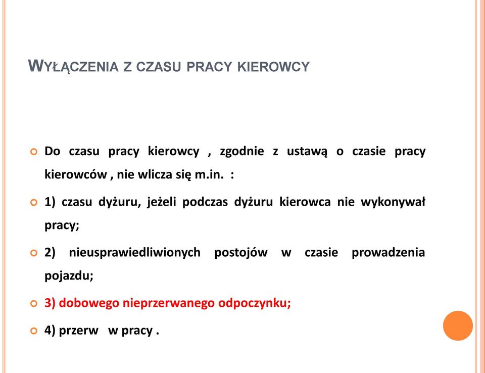 : 1) czasu dyżuru, jeżeli podczas dyżuru kierowca nie wykonywał pracy; 2)