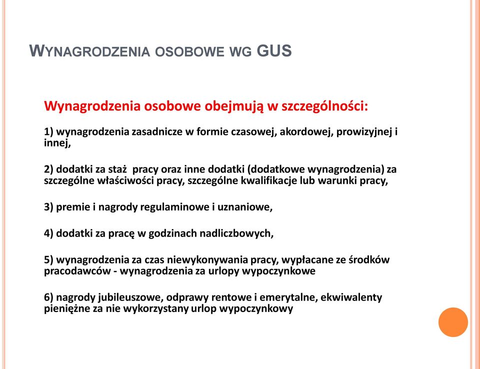 nagrody regulaminowe i uznaniowe, 4) dodatki za pracę w godzinach nadliczbowych, 5) wynagrodzenia za czas niewykonywania pracy, wypłacane ze środków