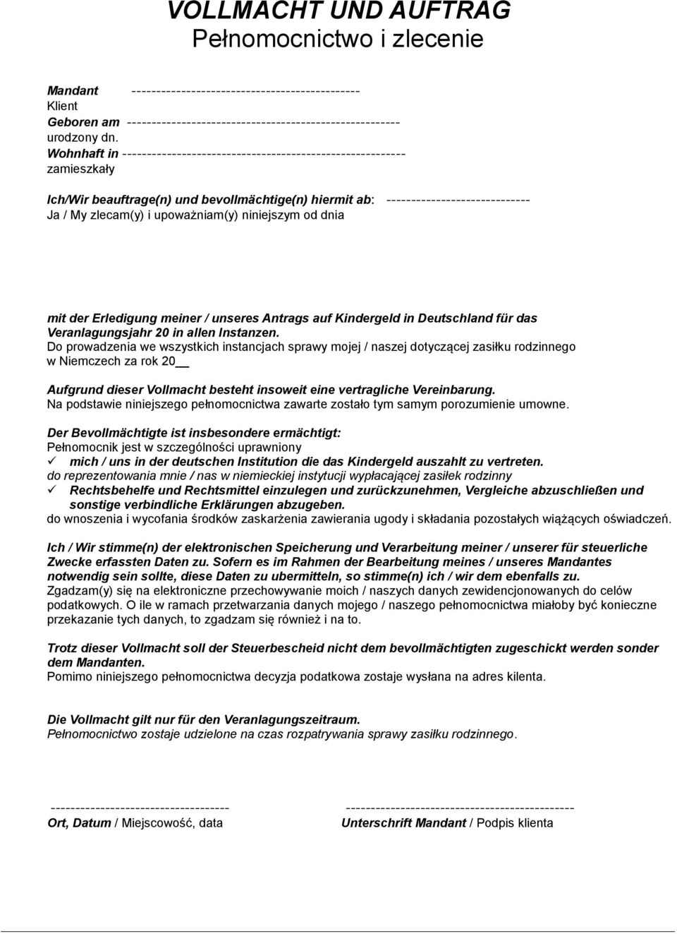 upoważniam(y) niniejszym od dnia mit der Erledigung meiner / unseres Antrags auf Kindergeld in Deutschland für das Veranlagungsjahr 20 in allen Instanzen.