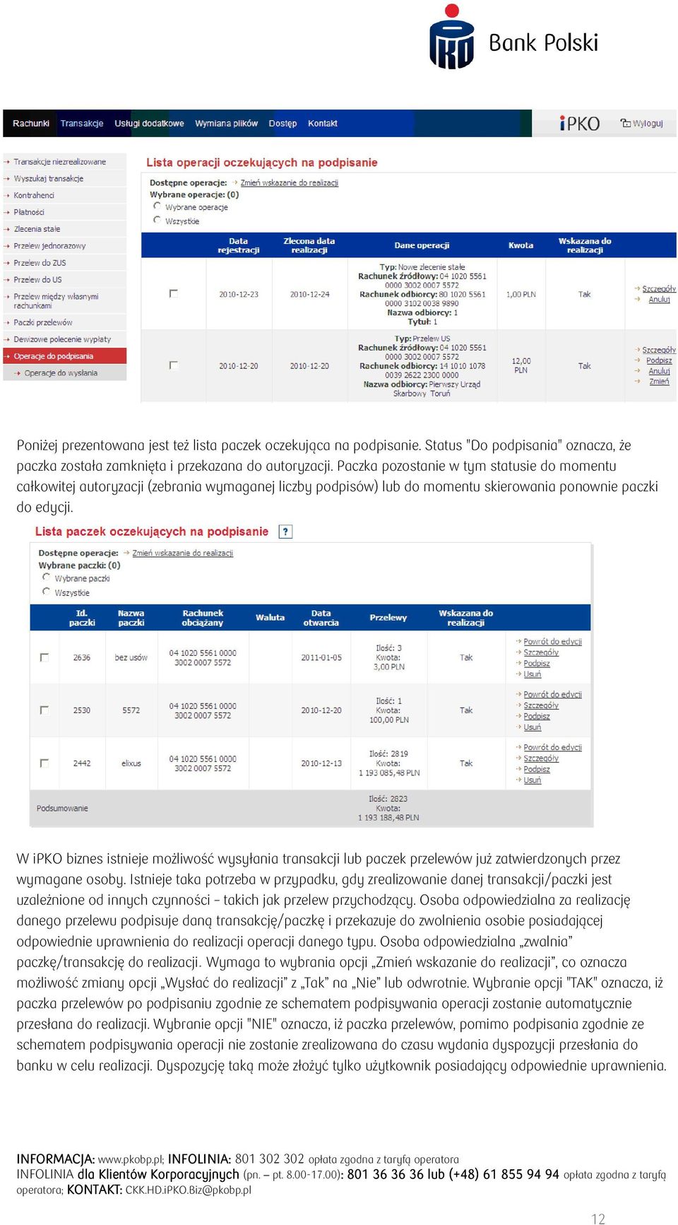 W ipko biznes istnieje możliwość wysyłania transakcji lub paczek przelewów już zatwierdzonych przez wymagane osoby.