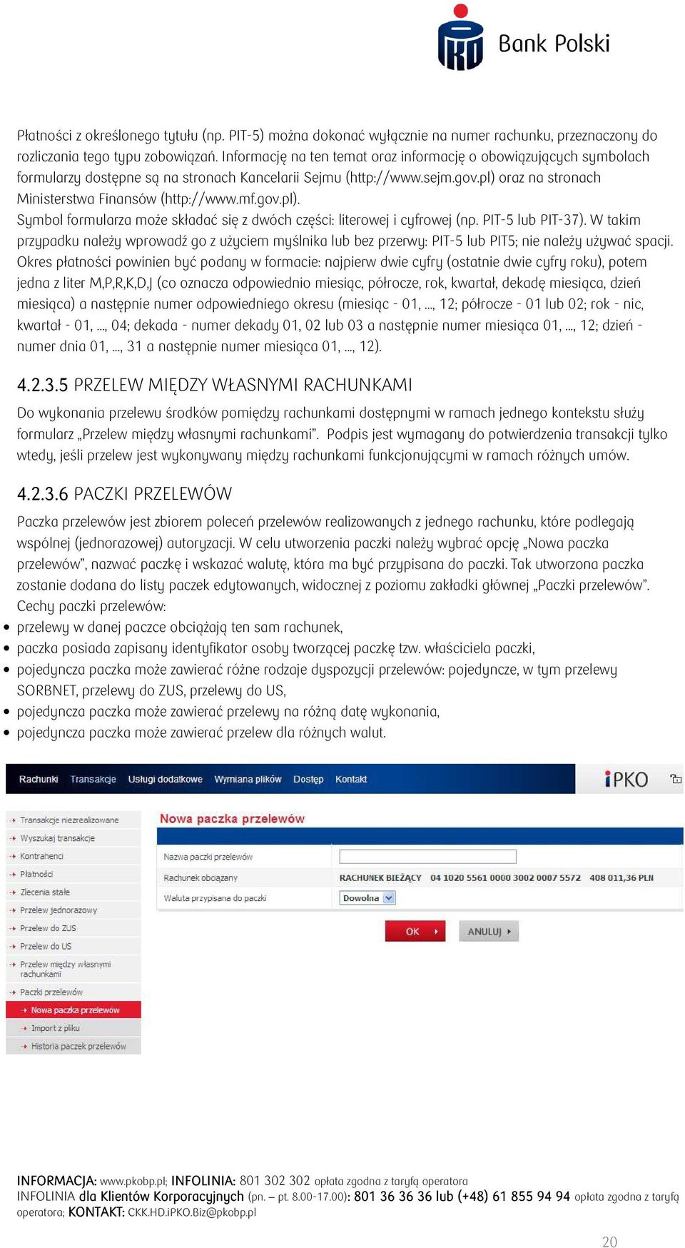 gov.pl). Symbol formularza może składać się z dwóch części: literowej i cyfrowej (np. PIT-5 lub PIT-37).