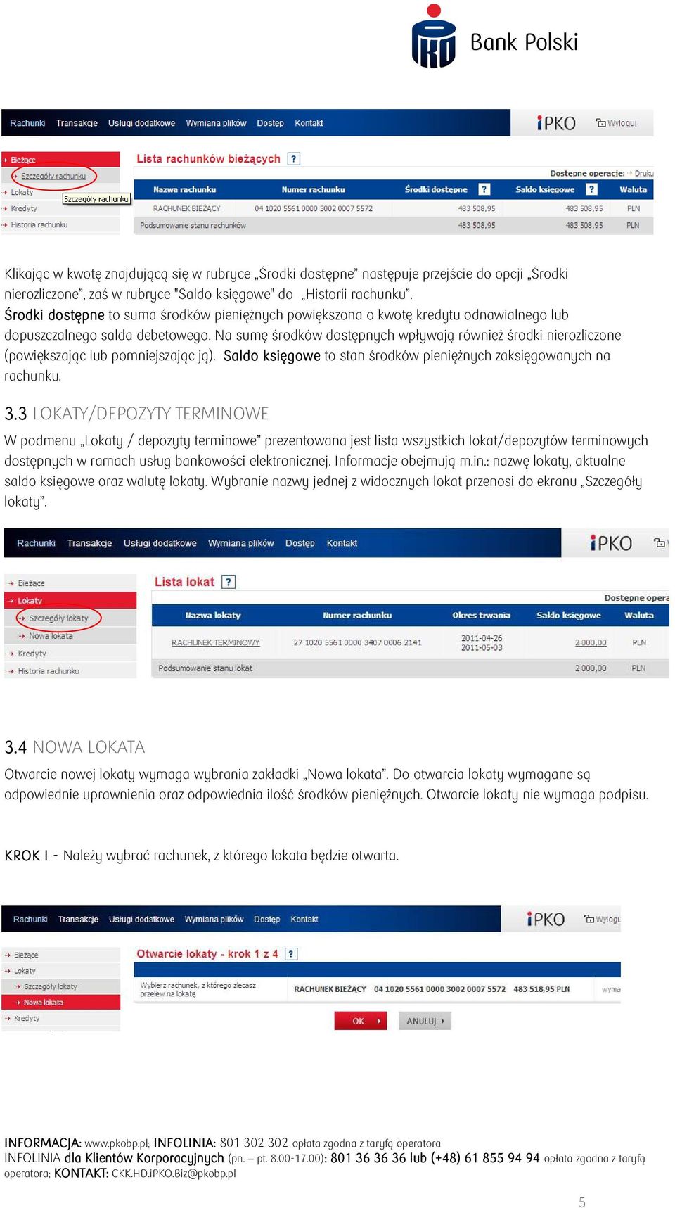 Na sumę środków dostępnych wpływają również środki nierozliczone (powiększając lub pomniejszając ją). Saldo księgowe to stan środków pieniężnych zaksięgowanych na rachunku. 3.