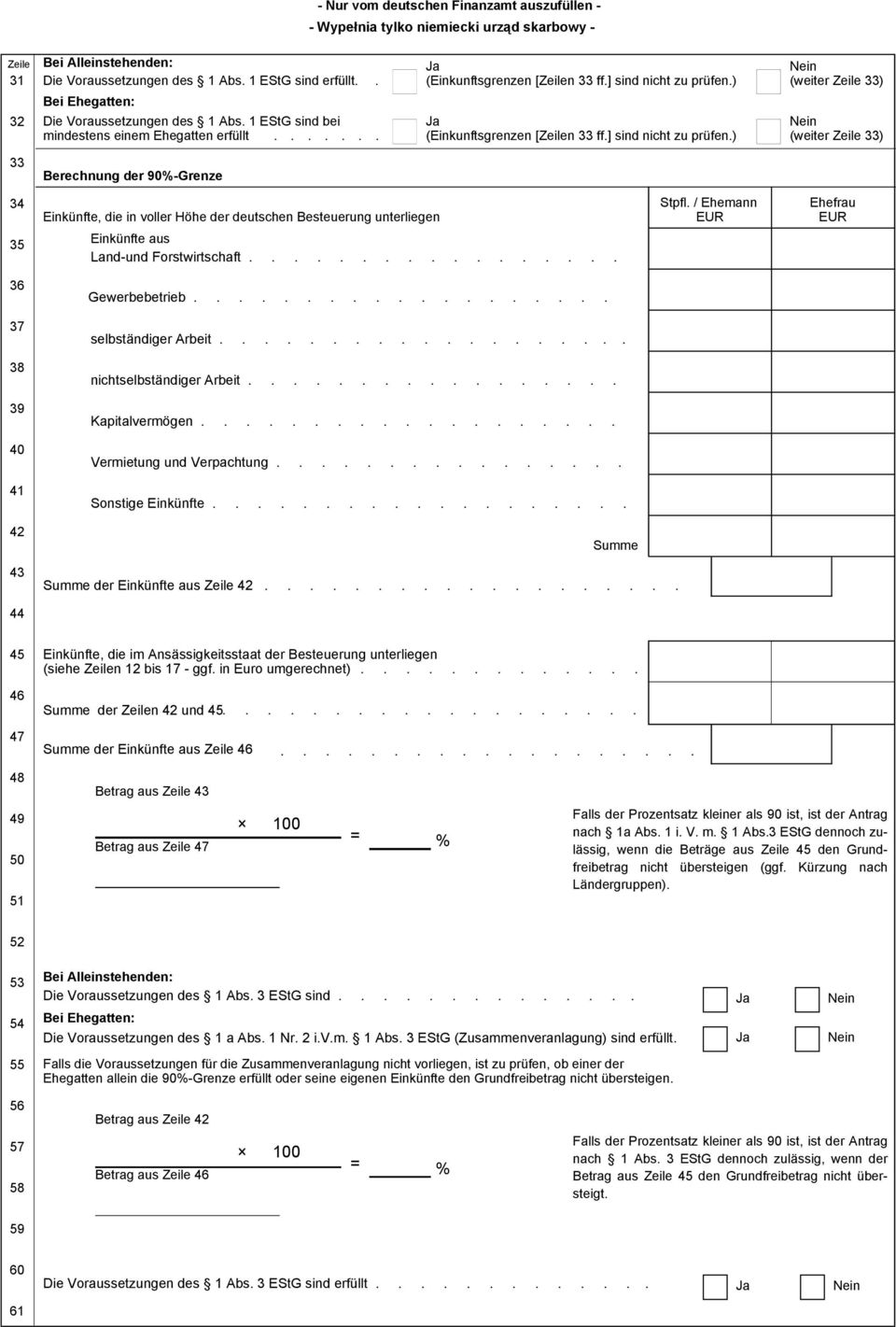 ) Ja (Einkunftsgrenzen [Zeilen 33 ff.] sind nicht zu prüfen.