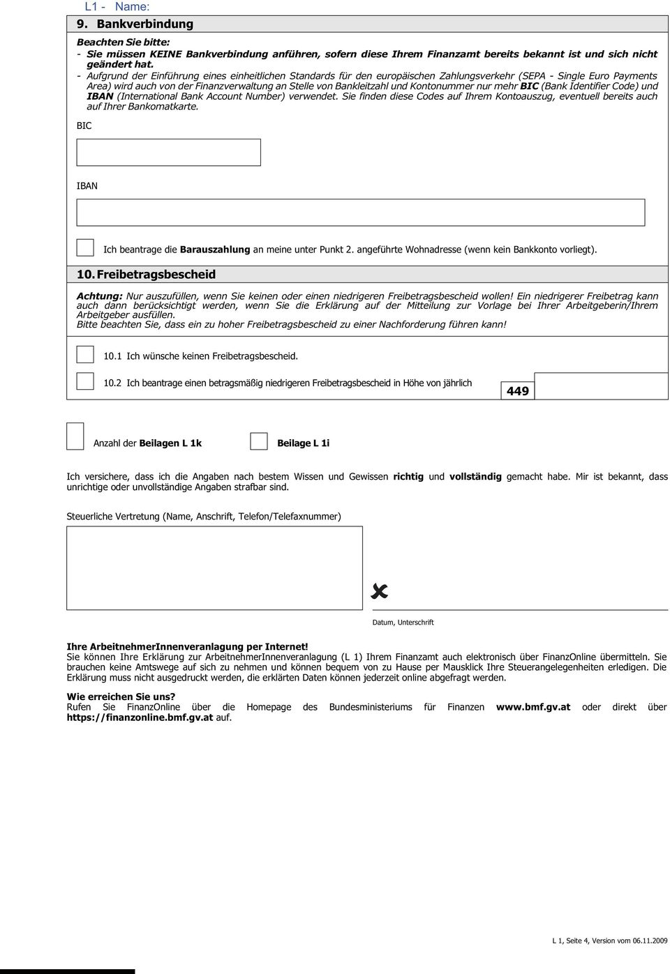 Kontonummer nur mehr BIC (Bank Identifier Code) und IBAN (International Bank Account Number) verwendet. Sie finden diese Codes auf Ihrem Kontoauszug, eventuell bereits auch auf Ihrer Bankomatkarte.