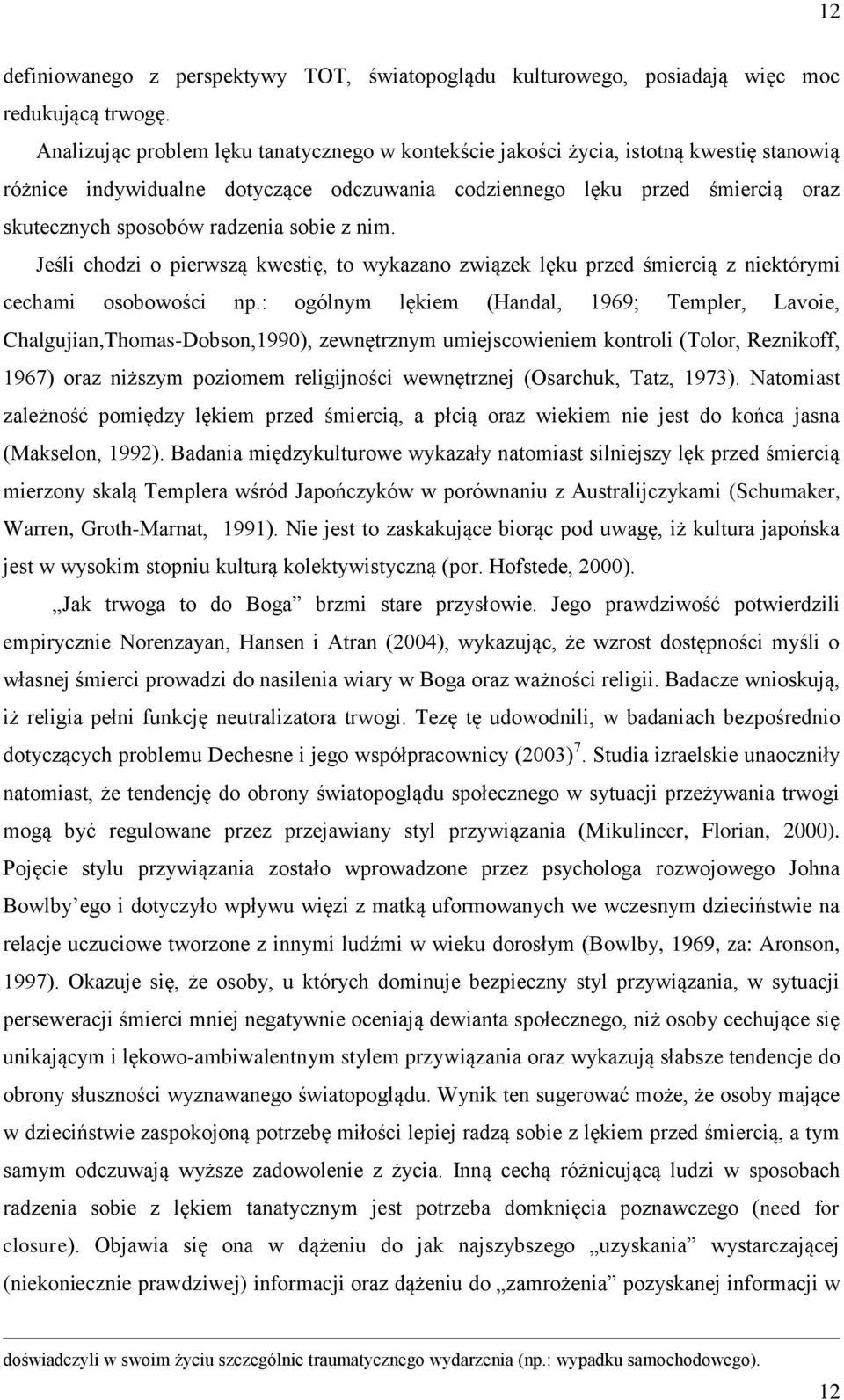 sobie z nim. Jeśli chodzi o pierwszą kwestię, to wykazano związek lęku przed śmiercią z niektórymi cechami osobowości np.