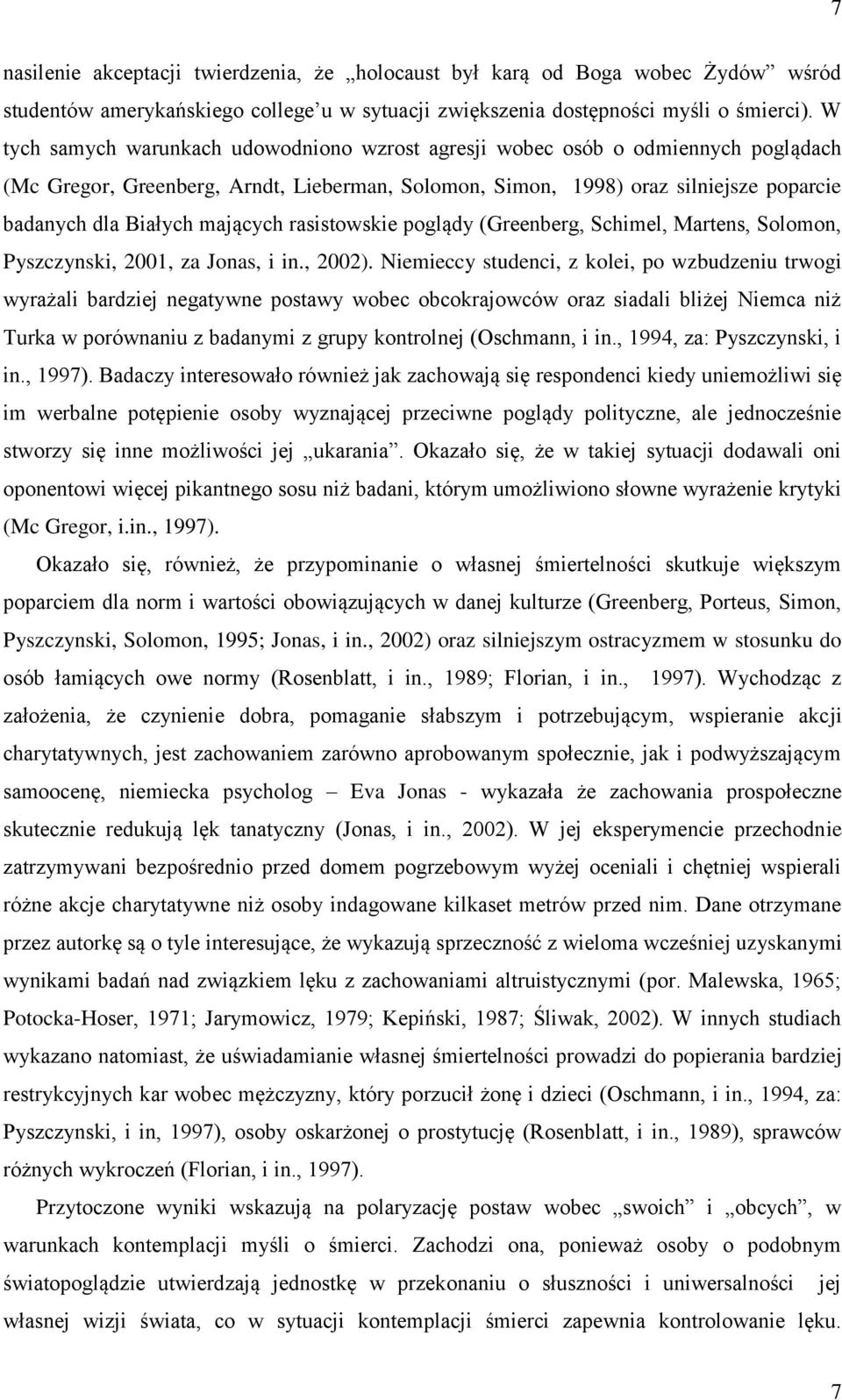 mających rasistowskie poglądy (Greenberg, Schimel, Martens, Solomon, Pyszczynski, 2001, za Jonas, i in., 2002).