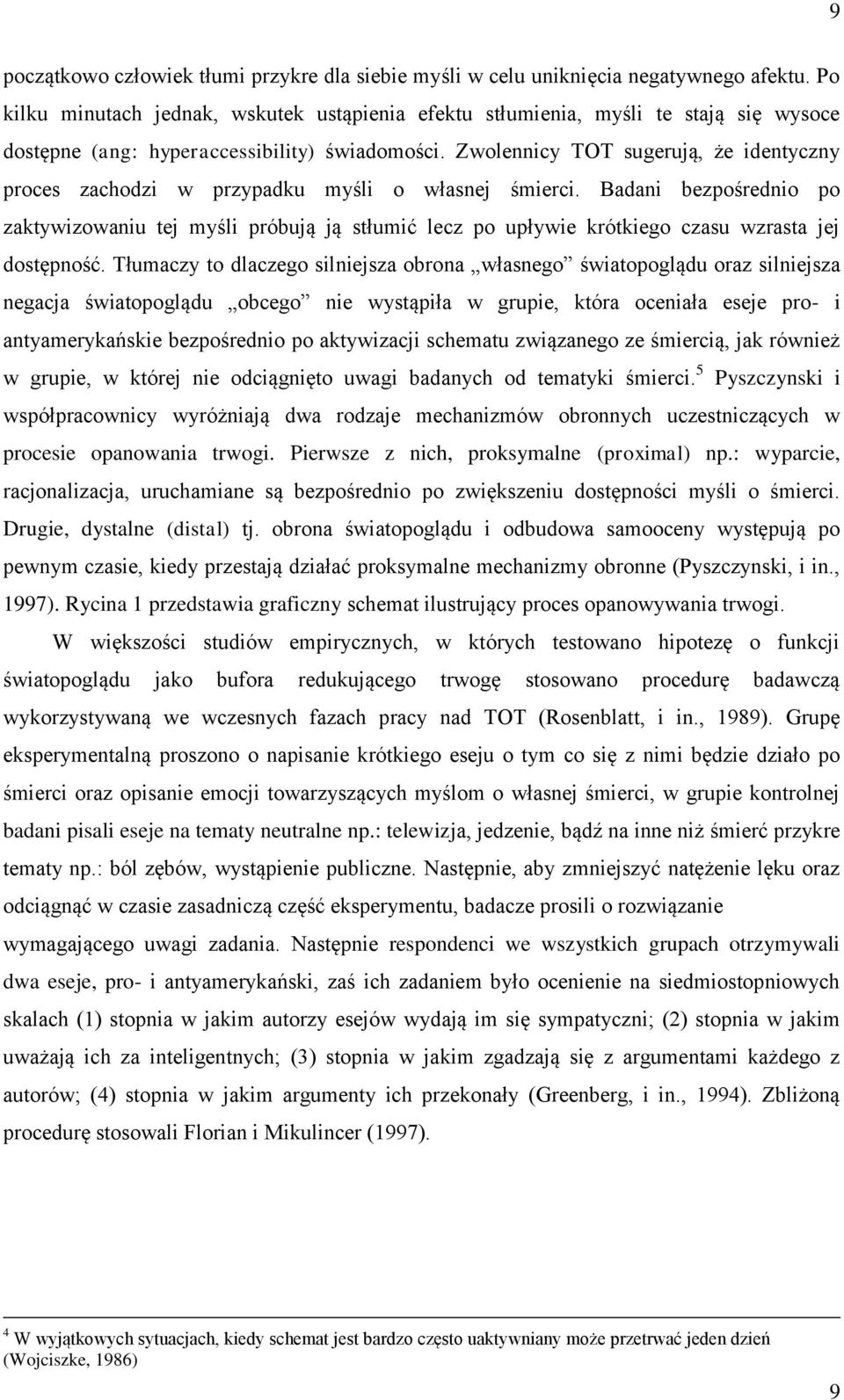 Zwolennicy TOT sugerują, że identyczny proces zachodzi w przypadku myśli o własnej śmierci.