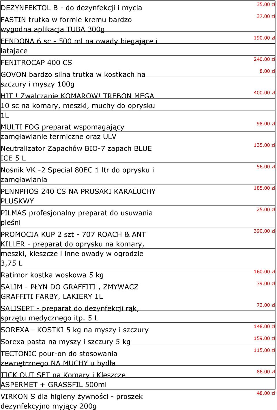 TREBON MEGA 10 sc na komary, meszki, muchy do oprysku 1L MULTI FOG preparat wspomagający zamgławianie termiczne oraz ULV Neutralizator Zapachów BIO-7 zapach BLUE ICE 5 L Nośnik VK -2 Special 80EC 1