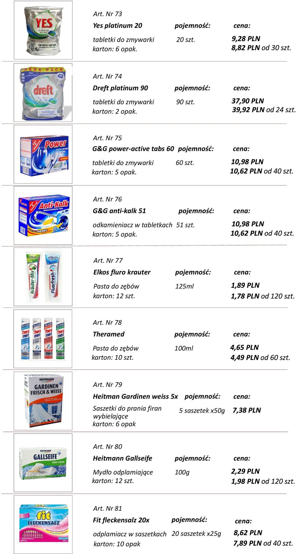Nr 78 Theramed Pasta do zębów karton: 10 szt. 100ml Art. Nr 79 Heitman Gardinen weiss 5x Saszetki do prania firan wybielające karton: 6 opak 5 saszetek x50g Art.