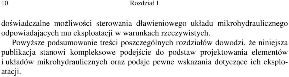 Powyższe podsumowanie treści poszczególnych rozdziałów dowodzi, że niniejsza publikacja stanowi