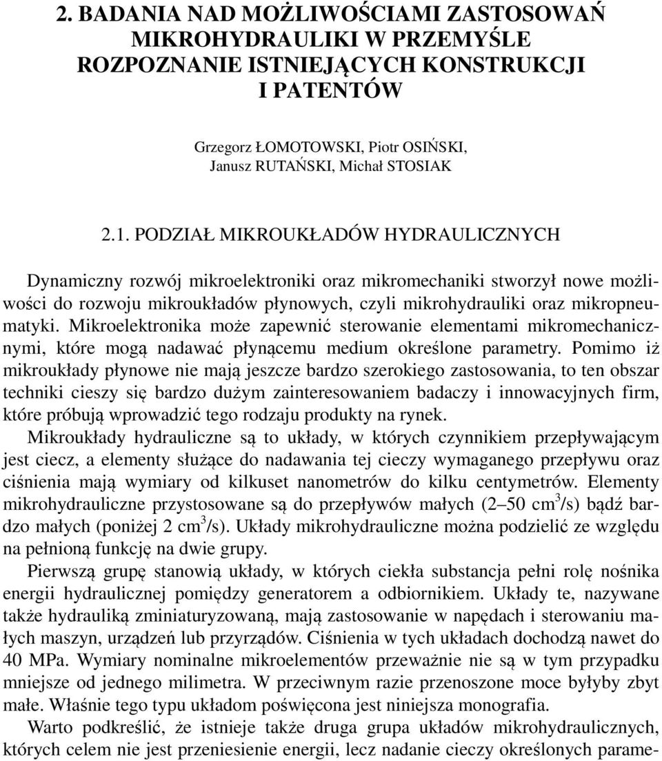 Mikroelektronika może zapewnić sterowanie elementami mikromechanicznymi, które mogą nadawać płynącemu medium określone parametry.