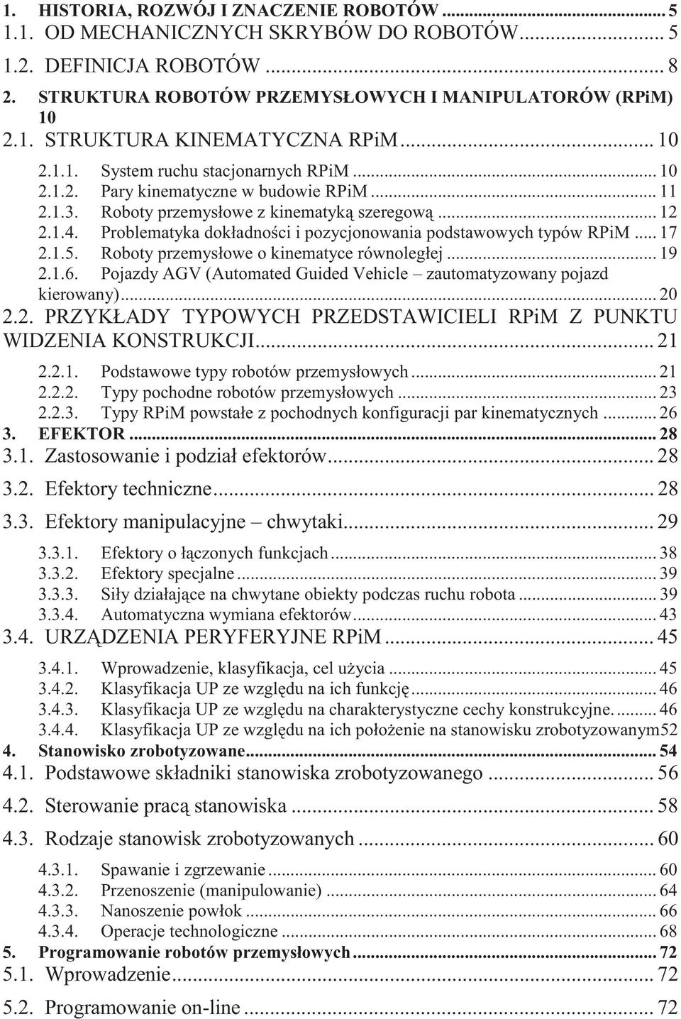 Problematyka dokładności i pozycjonowania podstawowych typów RPiM... 17 2.1.5. Roboty przemysłowe o kinematyce równoległej... 19 2.1.6.