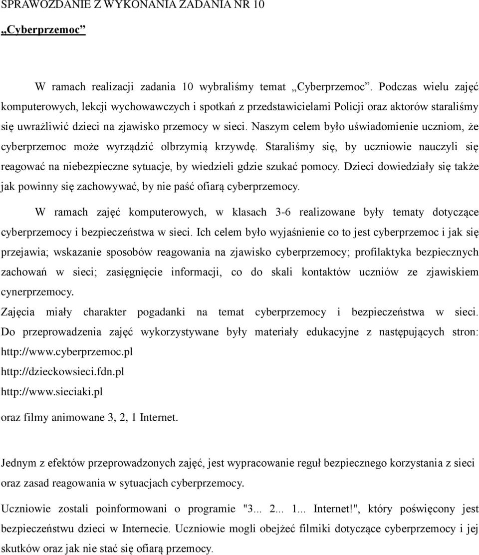 Naszym celem było uświadomienie uczniom, że cyberprzemoc może wyrządzić olbrzymią krzywdę.