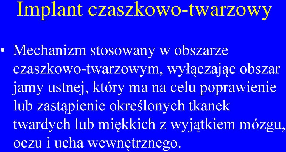 ma na celu poprawienie lub zastąpienie określonych tkanek