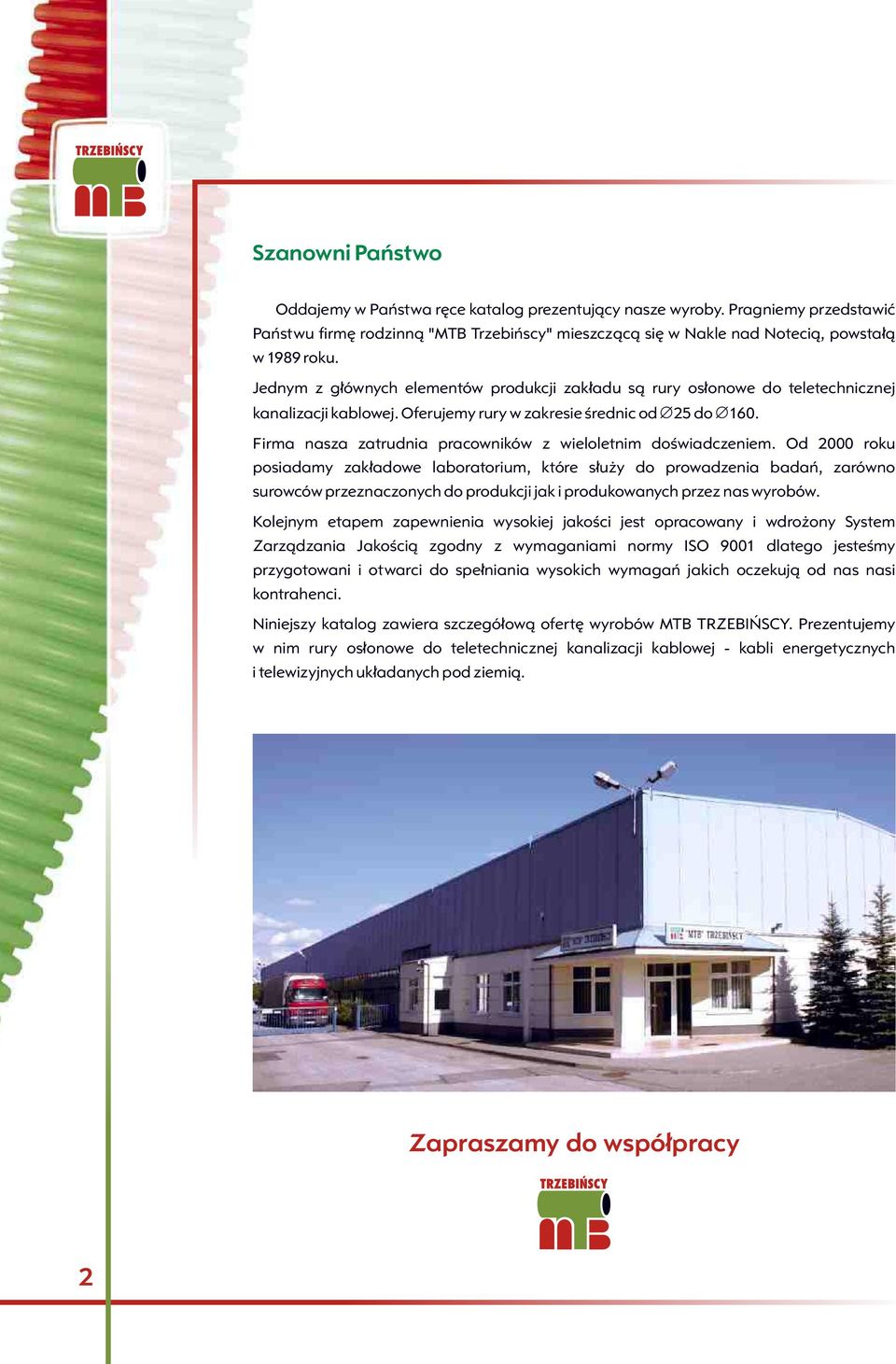 Firma nasza zatrudnia pracowników z wieloletnim doœwiadczeniem.