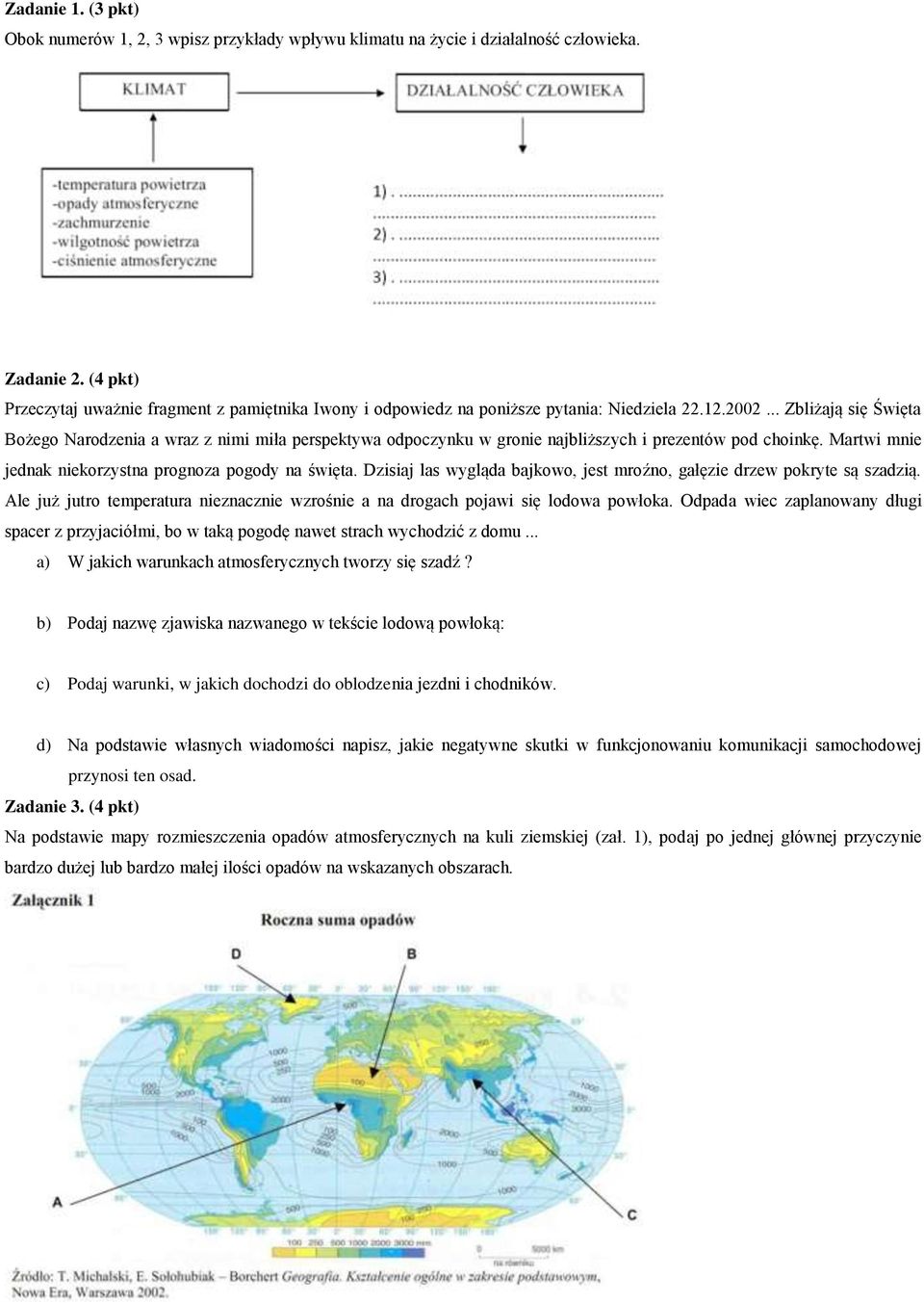 .. Zbliżają się Święta Bożego Narodzenia a wraz z nimi miła perspektywa odpoczynku w gronie najbliższych i prezentów pod choinkę. Martwi mnie jednak niekorzystna prognoza pogody na święta.