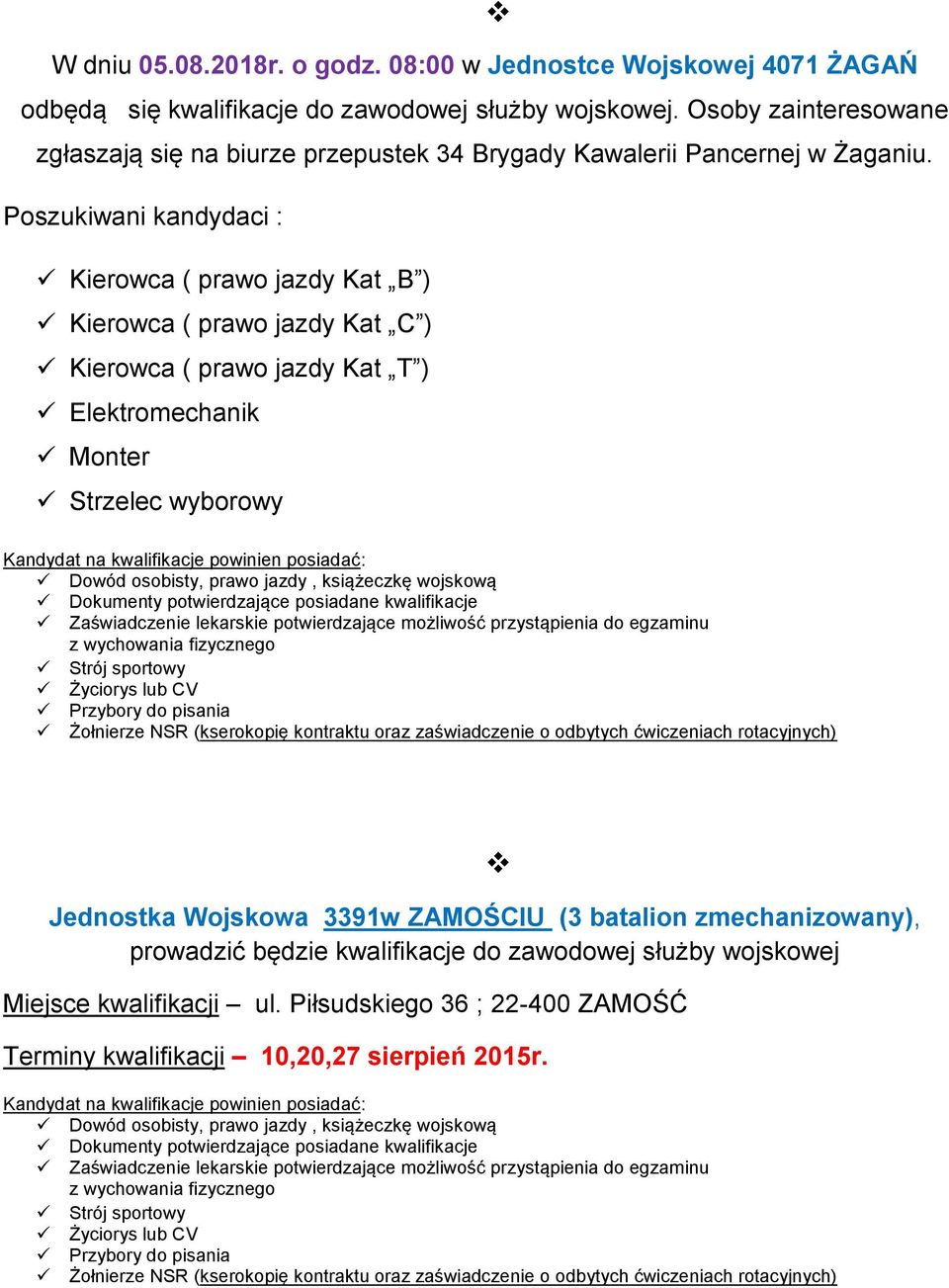 Poszukiwani kandydaci : Kierowca ( prawo jazdy Kat B ) Kierowca ( prawo jazdy Kat C ) Kierowca ( prawo jazdy Kat T ) Elektromechanik Monter Strzelec wyborowy Dowód osobisty, prawo jazdy, książeczkę