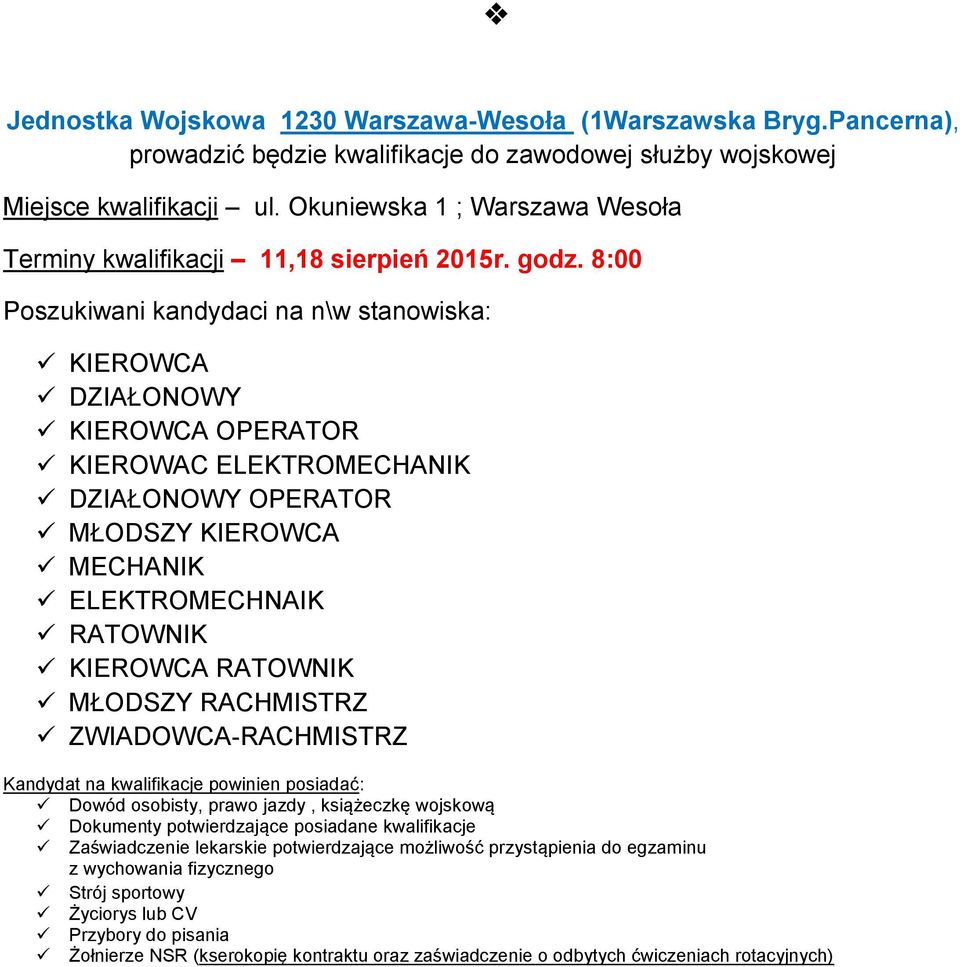 8:00 Poszukiwani kandydaci na n\w stanowiska: KIEROWCA DZIAŁONOWY KIEROWCA OPERATOR KIEROWAC ELEKTROMECHANIK DZIAŁONOWY OPERATOR MŁODSZY KIEROWCA MECHANIK ELEKTROMECHNAIK RATOWNIK KIEROWCA