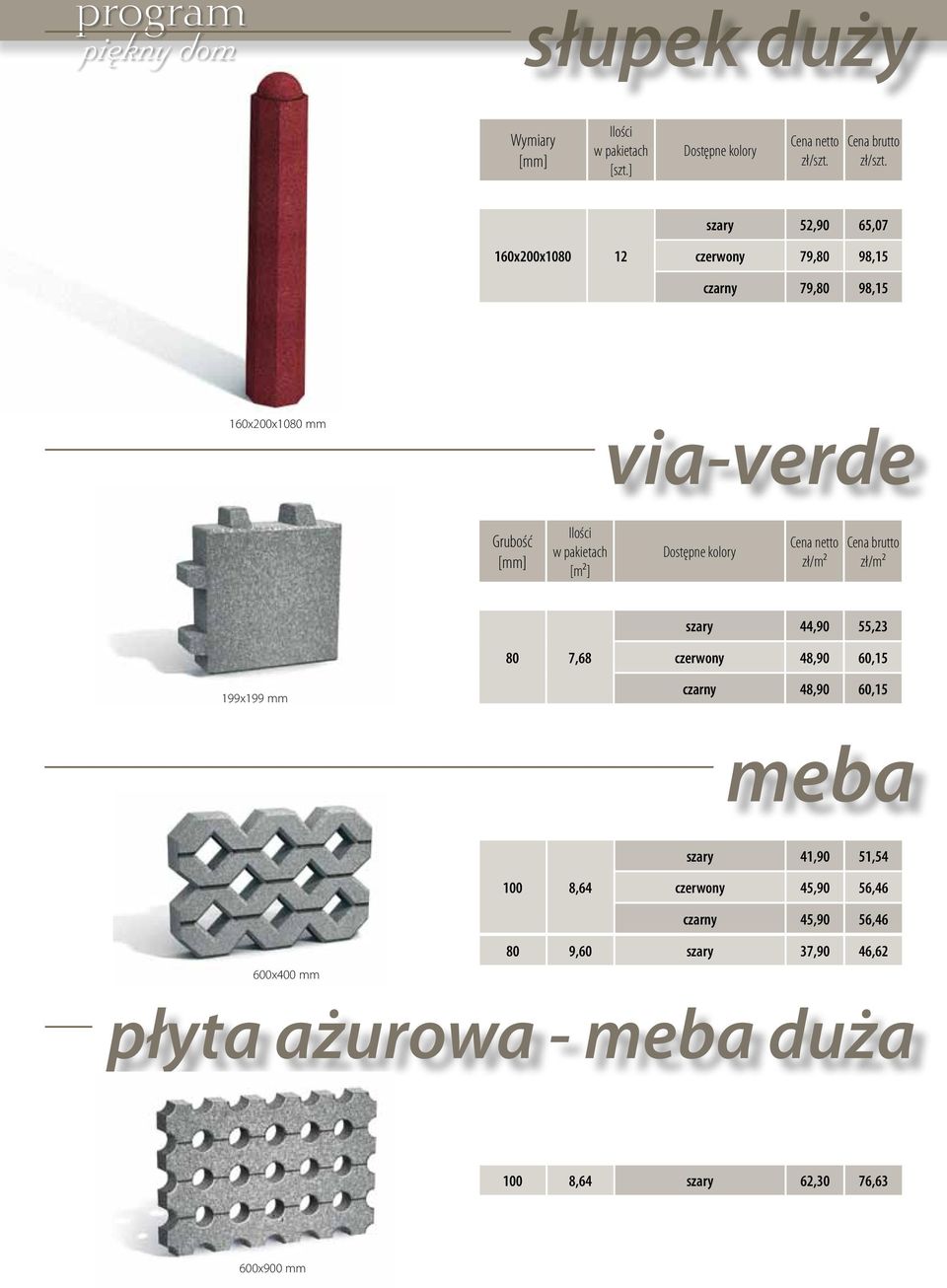 via-verde szary 44,90 55,23 80 7,68 czerwony 48,90 60,15 199x199 mm czarny 48,90 60,15 meba