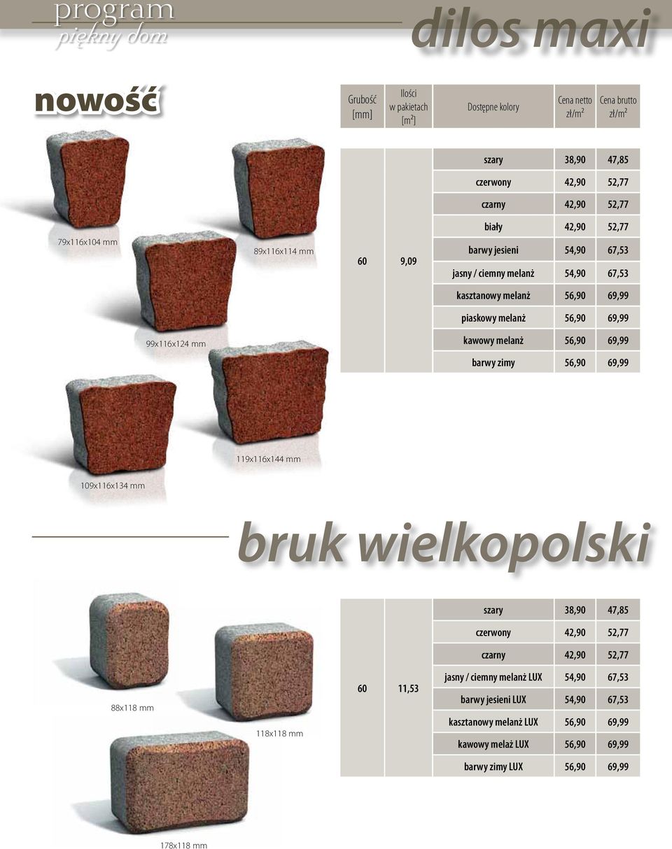 56,90 69,99 119x116x144 mm 109x116x134 mm bruk wielkopolski szary 38,90 47,85 czerwony 42,90 52,77 czarny 42,90 52,77 88x118 mm 118x118 mm 60 11,53 jasny
