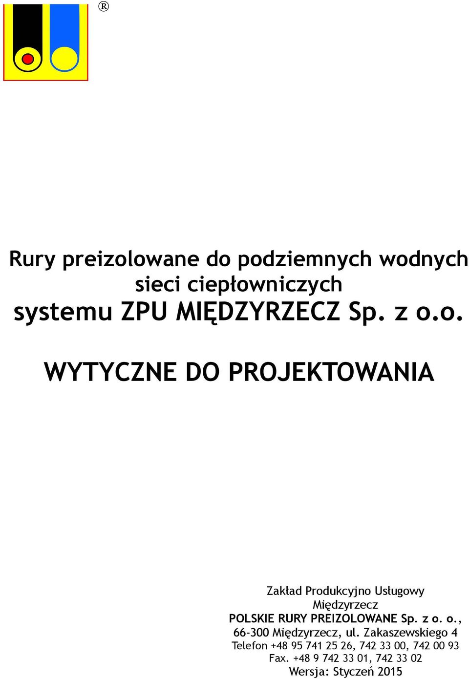 o. WYTYCZNE DO PROJEKTOWANIA Zakład Produkcyjno Usługowy Międzyrzecz POLSKIE RURY