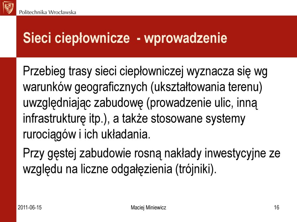 infrastrukturę itp.), a także stosowane systemy rurociągów i ich układania.