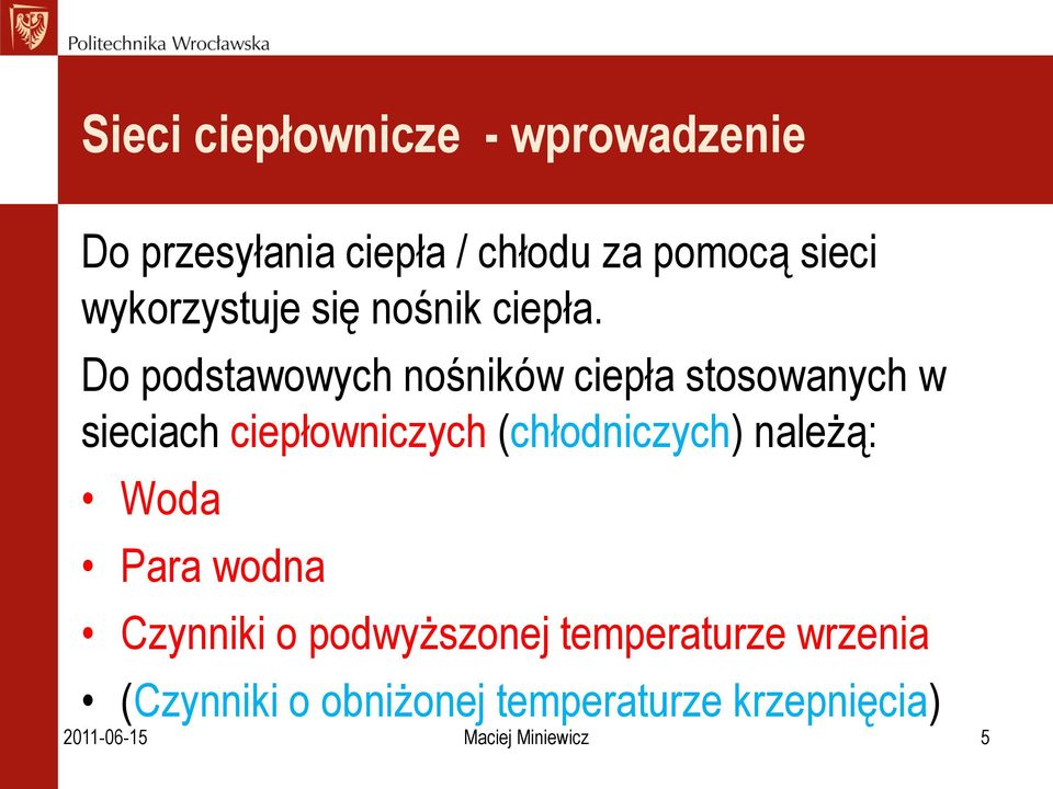 Do podstawowych nośników ciepła stosowanych w sieciach ciepłowniczych (chłodniczych)