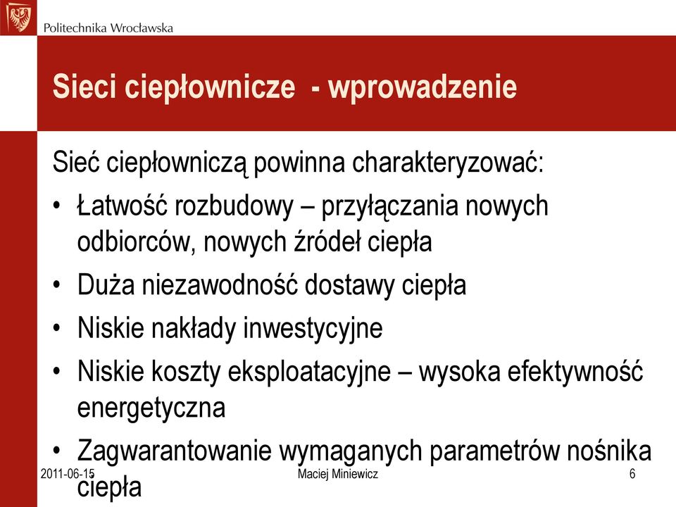 ciepła Niskie nakłady inwestycyjne Niskie koszty eksploatacyjne wysoka efektywność