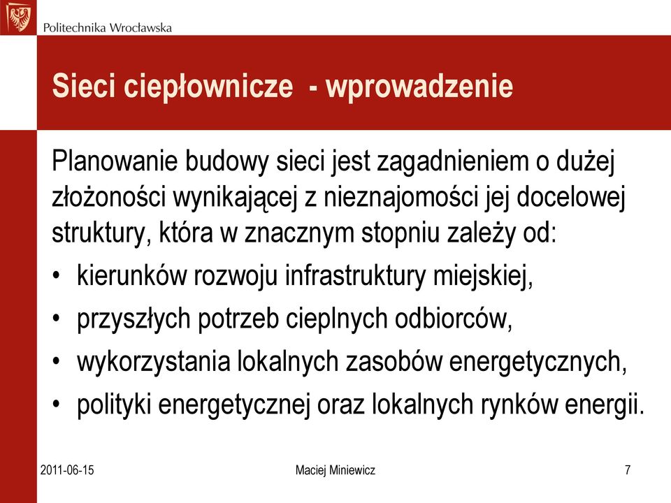 rozwoju infrastruktury miejskiej, przyszłych potrzeb cieplnych odbiorców, wykorzystania lokalnych