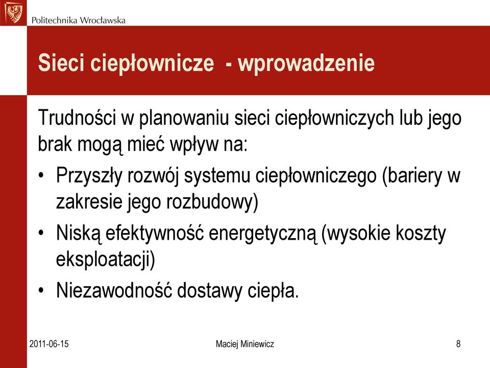 ciepłowniczego (bariery w zakresie jego rozbudowy) Niską efektywność