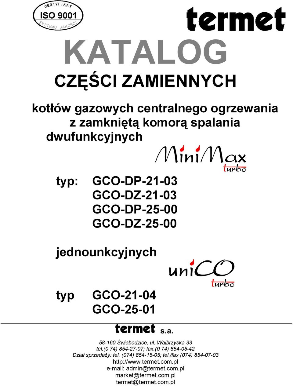 (0 74) 854-27-07; fax.(0 74) 854-05-42 Dział sprzedaży: tel. (074) 854-5-05; tel.