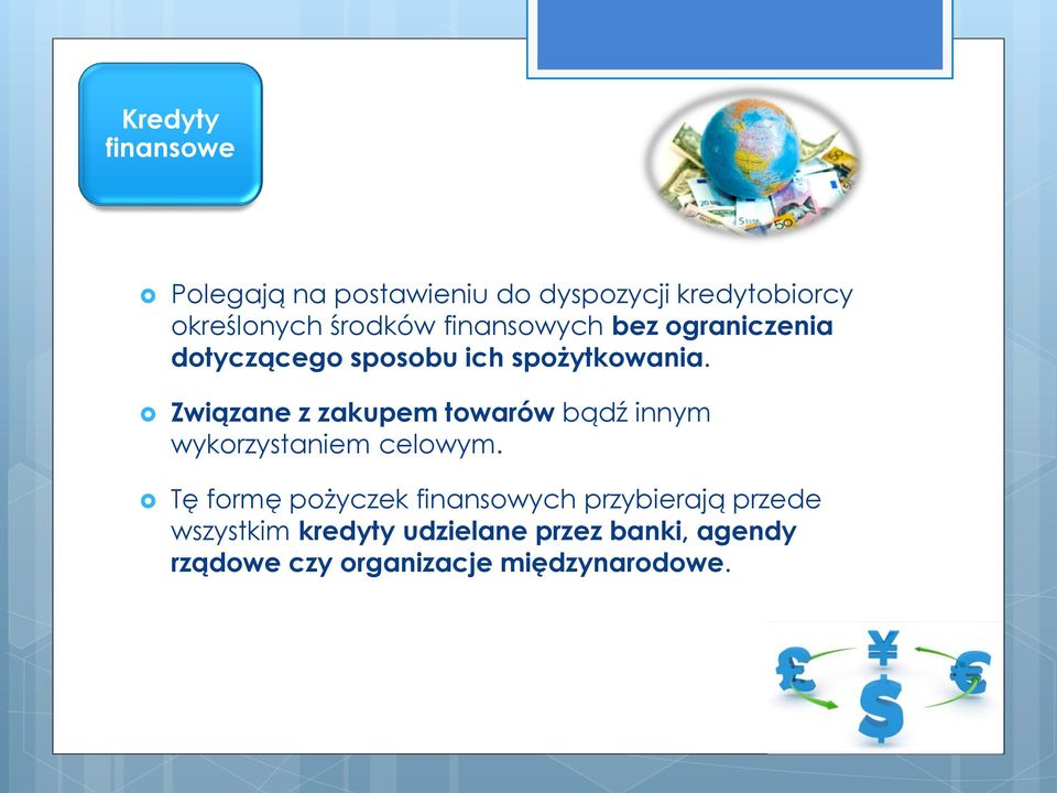Związane z zakupem towarów bądź innym wykorzystaniem celowym.