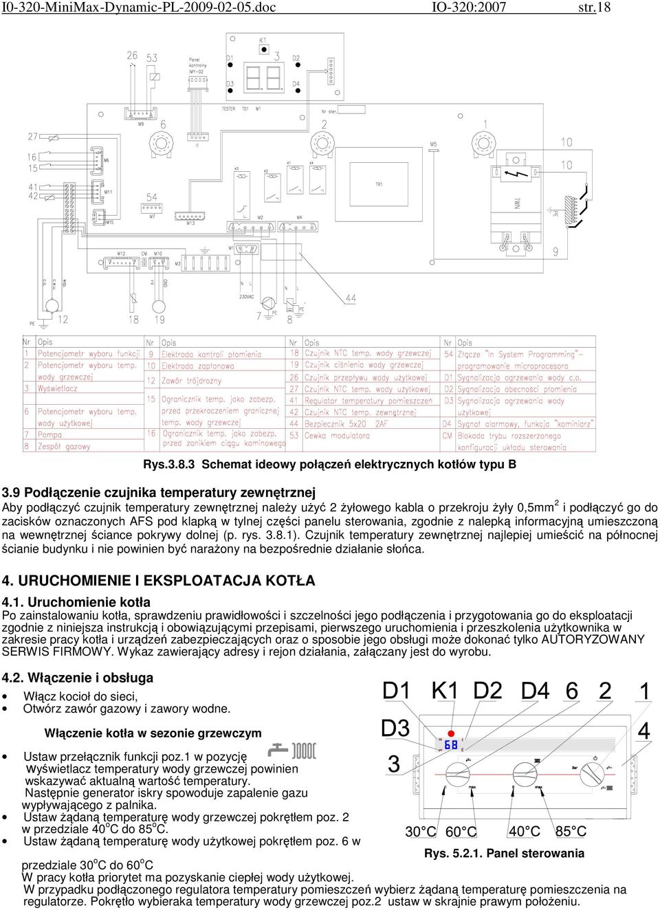 klapką w tylnej części panelu sterowania, zgodnie z nalepką informacyjną umieszczoną na wewnętrznej ściance pokrywy dolnej (p. rys. 3.8.).