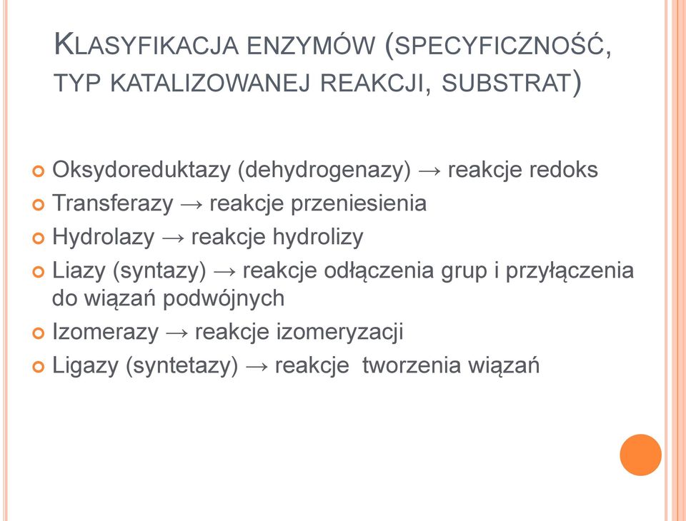 Hydrolazy reakcje hydrolizy Liazy (syntazy) reakcje odłączenia grup i przyłączenia