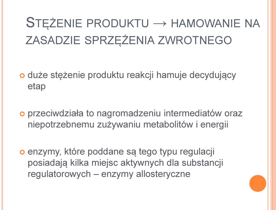 niepotrzebnemu zużywaniu metabolitów i energii enzymy, które poddane są tego typu