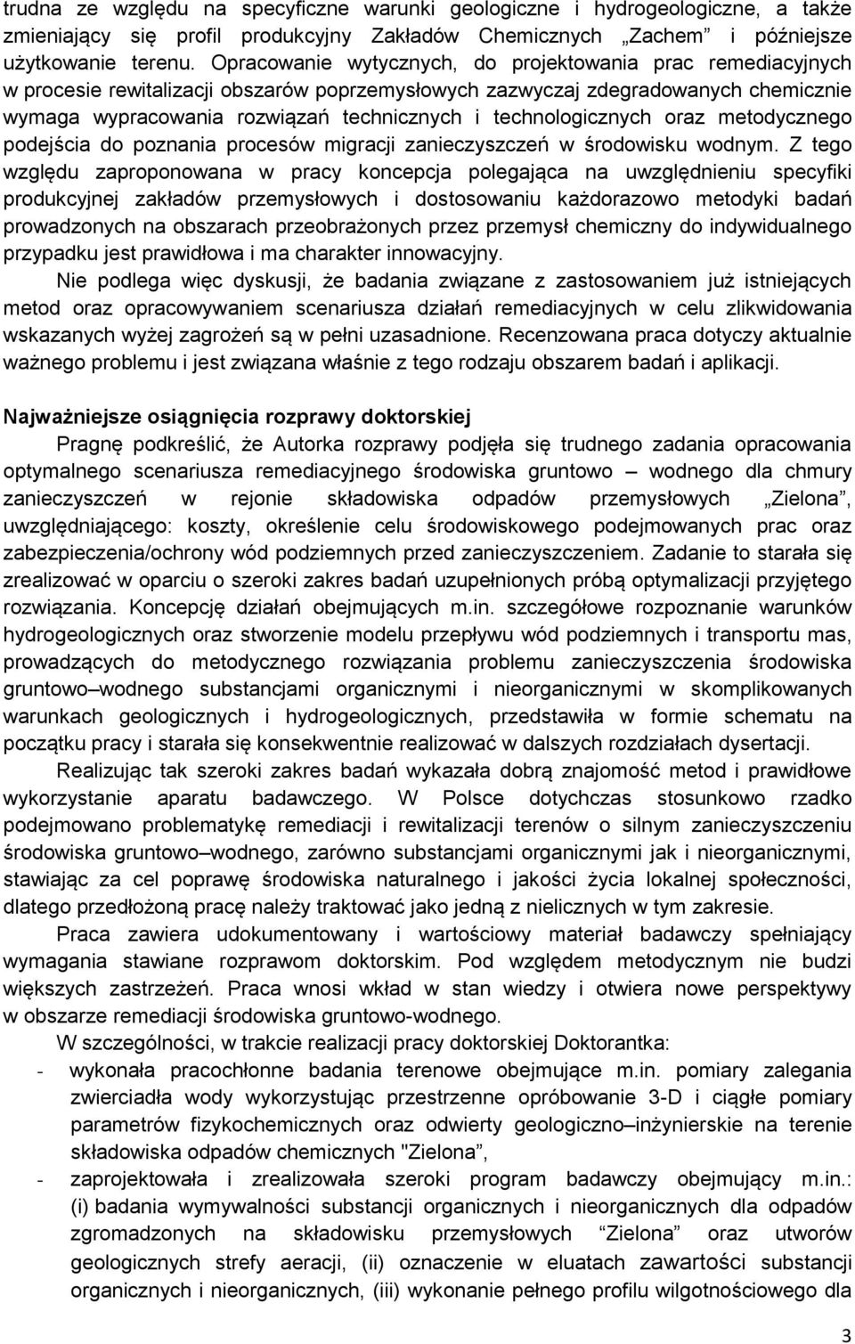 technologicznych oraz metodycznego podejścia do poznania procesów migracji zanieczyszczeń w środowisku wodnym.