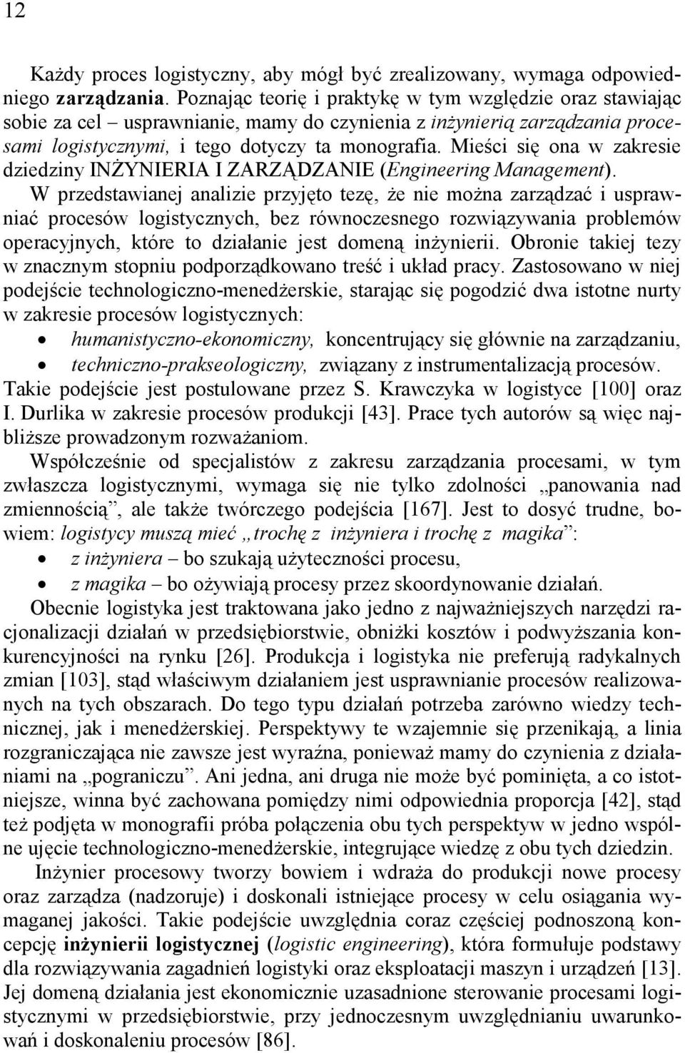 Mieści się ona w zakresie dziedziny INśYNIERIA I ZARZĄDZANIE (Engineering Management).