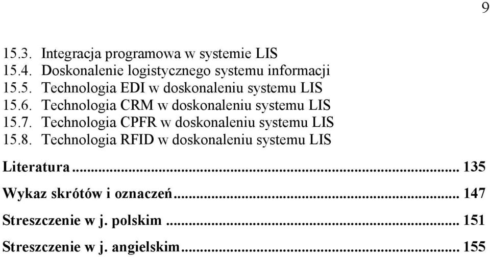 Technologia RFID w doskonaleniu systemu LIS Literatura... 135 Wykaz skrótów i oznaczeń.