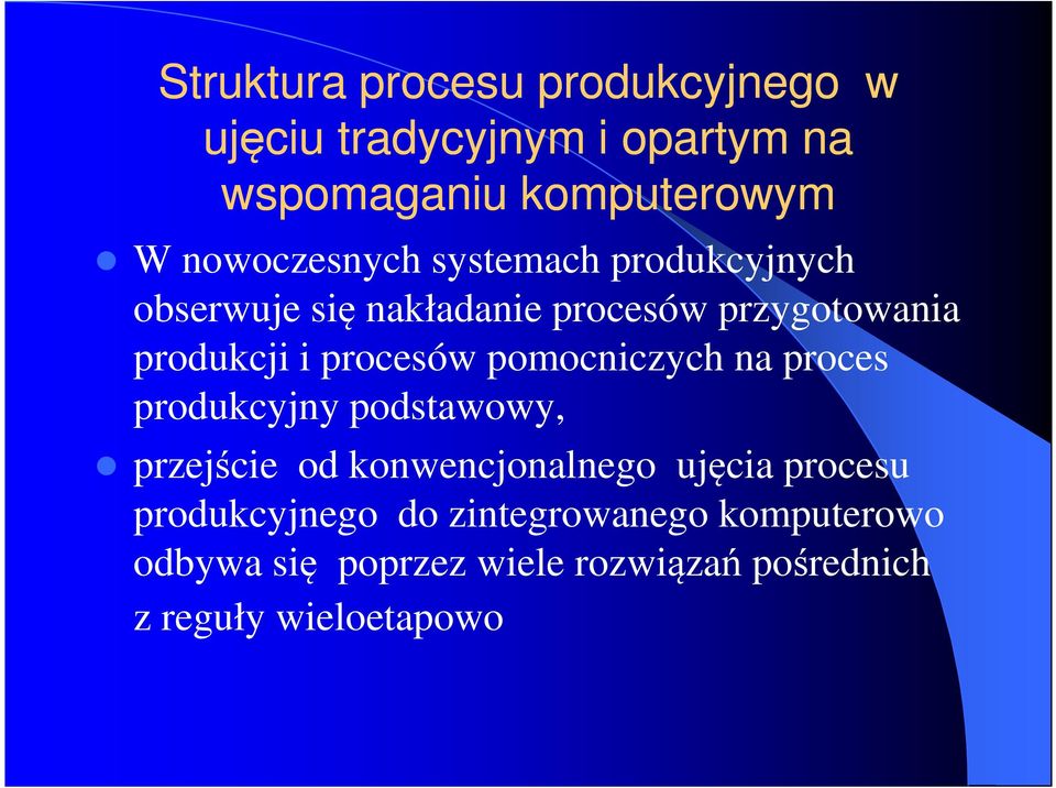 procesów pomocniczych na proces produkcyjny podstawowy, przejście od konwencjonalnego ujęcia procesu