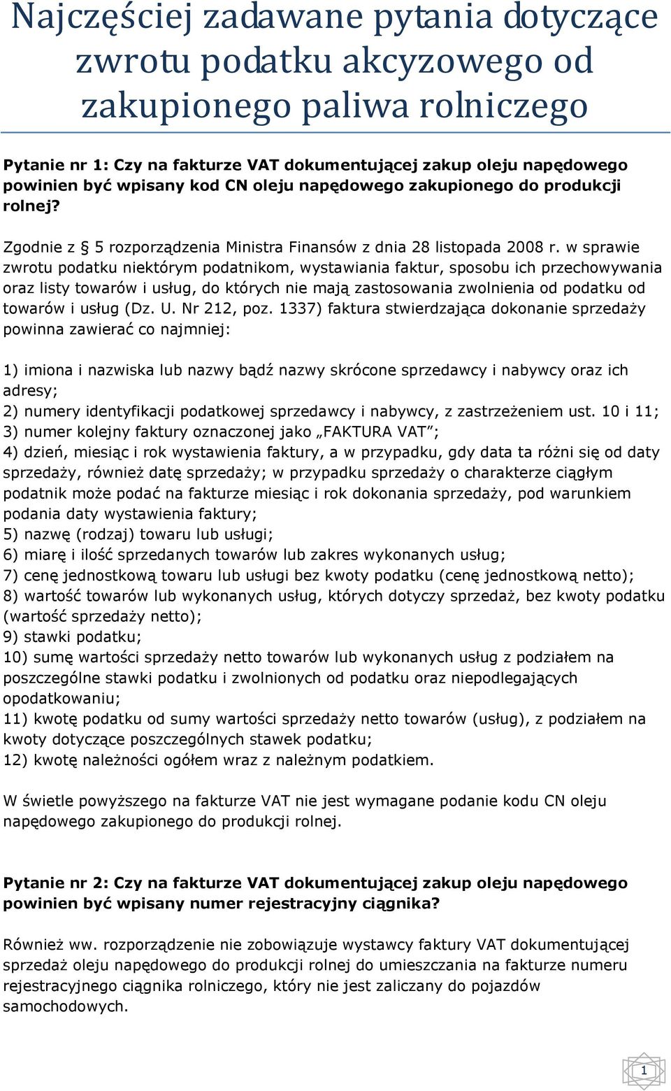 w sprawie zwrotu podatku niektórym podatnikom, wystawiania faktur, sposobu ich przechowywania oraz listy towarów i usług, do których nie mają zastosowania zwolnienia od podatku od towarów i usług (Dz.