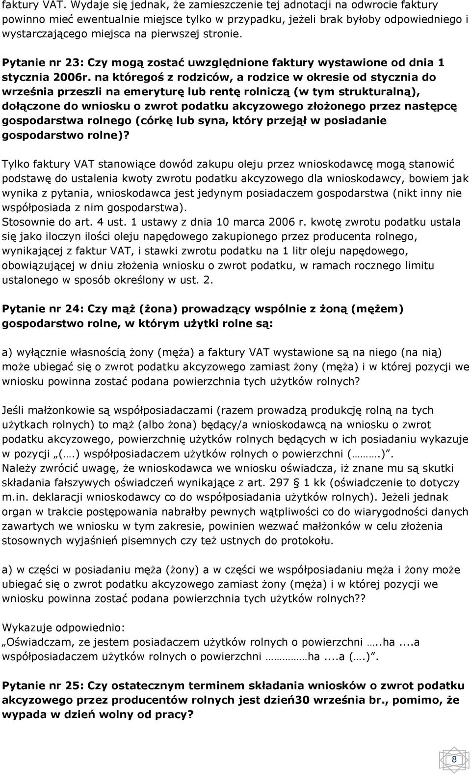 stronie. Pytanie nr 23: Czy mogą zostać uwzględnione faktury wystawione od dnia 1 stycznia 2006r.