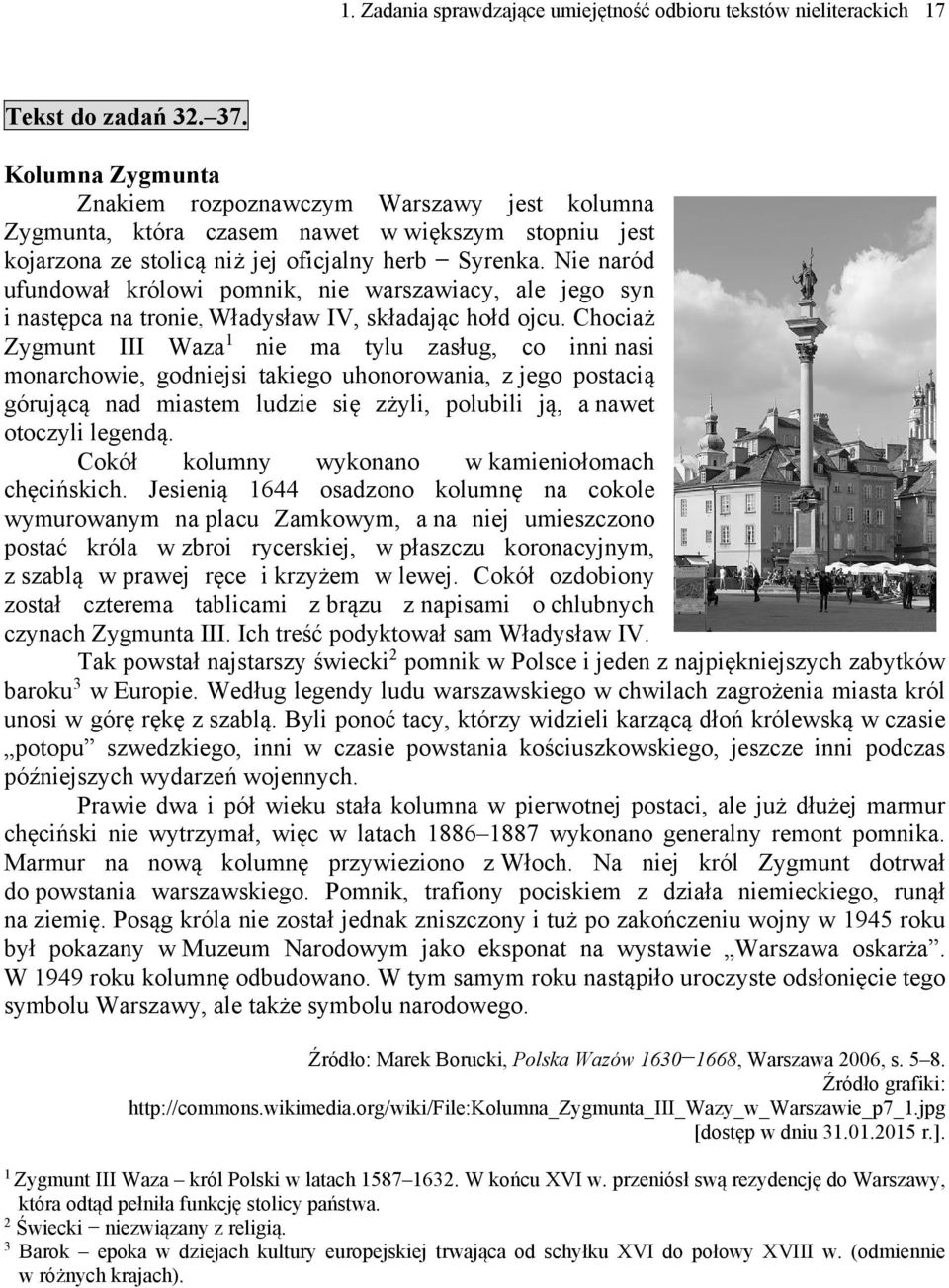 Nie naród ufundował królowi pomnik, nie warszawiacy, ale jego syn i następca na tronie, Władysław IV, składając hołd ojcu.