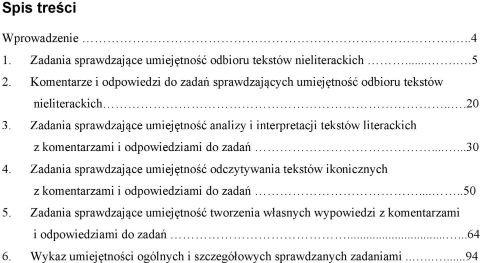 Zadania sprawdzające umiejętność analizy i interpretacji tekstów literackich z komentarzami i odpowiedziami do zadań......30 4.