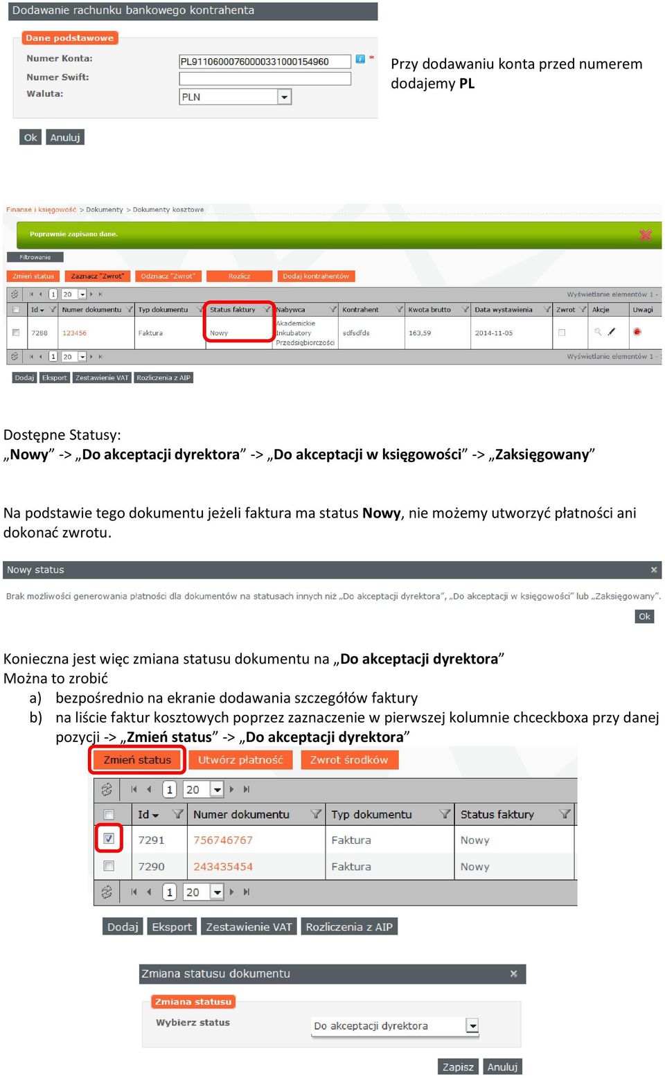 Konieczna jest więc zmiana statusu dokumentu na Do akceptacji dyrektora Można to zrobić a) bezpośrednio na ekranie dodawania szczegółów