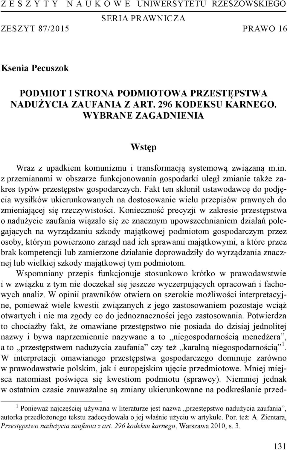 z przemianami w obszarze funkcjonowania gospodarki uległ zmianie także zakres typów przestępstw gospodarczych.
