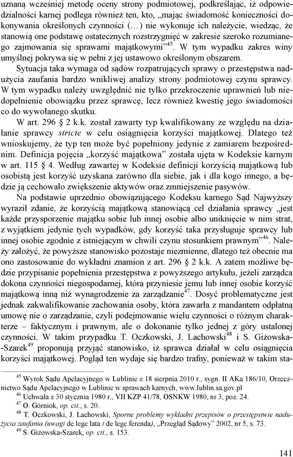 W tym wypadku zakres winy umyślnej pokrywa się w pełni z jej ustawowo określonym obszarem.